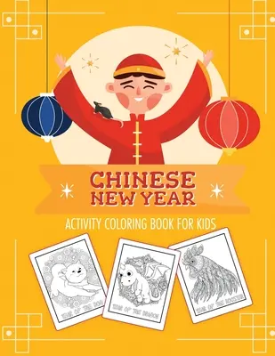 Livre d'activités à colorier du Nouvel An chinois pour les enfants : 2021 Année du Bœuf - Juvenile - Livre d'activités pour les enfants - 3-10 ans - Fête du printemps - Chinese New Year Activity Coloring Book For Kids: 2021 Year of the Ox - Juvenile - Activity Book For Kids - Ages 3-10 - Spring Festival