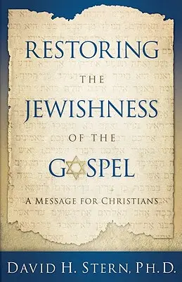 Restaurer la judéité de l'Evangile : Un message pour les chrétiens - Restoring the Jewishness of the Gospel: A Message for Christians