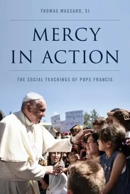 La miséricorde en action : L'enseignement social du pape François - Mercy in Action: The Social Teachings of Pope Francis