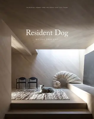 Resident Dog (Volume 2) : Des maisons incroyables et les chiens qui y vivent - Resident Dog (Volume Two): Incredible Homes and the Dogs Who Live There