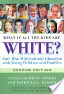 Et si tous les enfants étaient blancs ? L'éducation multiculturelle anti-bias avec les jeunes enfants et les familles - What If All the Kids Are White?: Anti-Bias Multicultural Education with Young Children and Families