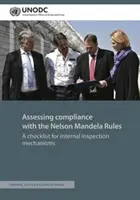 Évaluer le respect des règles Nelson Mandela : Une liste de contrôle pour les mécanismes d'inspection interne - Assessing Compliance with the Nelson Mandela Rules: A Checklist for Internal Inspection Mechanisms