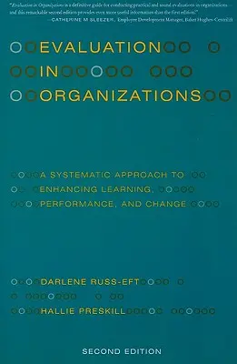 L'évaluation dans les organisations : Une approche systématique pour améliorer l'apprentissage, la performance et le changement - Evaluation in Organizations: A Systematic Approach to Enhancing Learning, Performance, and Change