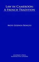 Le droit au Cameroun : Une tradition française (W. B. Sheridan Law Books) - Law in Cameroon: A French Tradition (W. B. Sheridan Law Books)