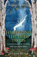 Chemins du chaman - Suivre les traces du cerf : Un guide pratique pour travailler avec Elen of the Ways - Shaman Pathways - Following the Deer Trods: A Practical Guide to Working with Elen of the Ways