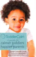 Toddlercalm : Un guide pour des tout-petits plus calmes et des parents plus heureux - Toddlercalm: A Guide for Calmer Toddlers and Happier Parents