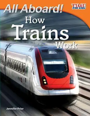 Tout le monde à bord ! Le fonctionnement des trains - All Aboard! How Trains Work