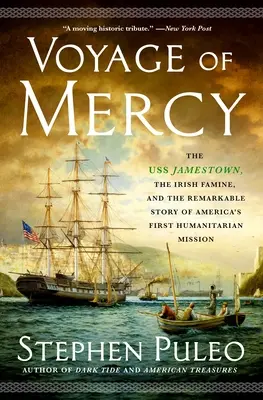 Voyage of Mercy : L'USS Jamestown, la famine irlandaise et l'histoire remarquable de la première mission humanitaire américaine - Voyage of Mercy: The USS Jamestown, the Irish Famine, and the Remarkable Story of America's First Humanitarian Mission