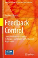 Contrôle par rétroaction : Techniques et conception linéaires, non linéaires et robustes avec applications industrielles - Feedback Control: Linear, Nonlinear and Robust Techniques and Design with Industrial Applications