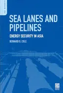 Voies maritimes et pipelines : La sécurité énergétique en Asie - Sea Lanes and Pipelines: Energy Security in Asia