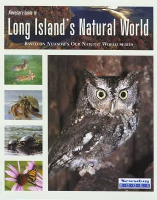 Le guide Newsday du monde naturel de Long Island - Newsday's Guide to Long Island's Natural World