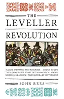 La révolution des niveleurs : L'organisation politique radicale en Angleterre, 1640-1650 - The Leveller Revolution: Radical Political Organisation in England, 1640-1650
