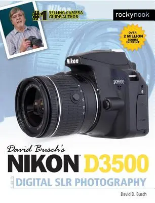 Guide de la photographie numérique avec le Nikon D3500 de David Busch - David Busch's Nikon D3500 Guide to Digital Slr Photography