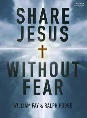 Partager Jésus sans crainte - Livre d'étude biblique - Share Jesus Without Fear - Bible Study Book