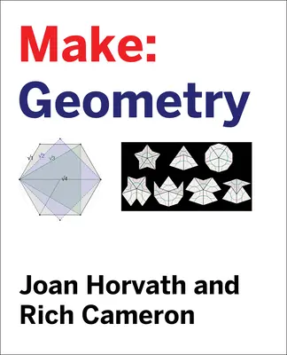 Make : Geometry : Apprendre en codant, en imprimant en 3D et en construisant - Make: Geometry: Learn by Coding, 3D Printing and Building