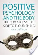 Psychologie positive et corps : l'aspect somatopsychique de l'épanouissement - Positive Psychology and the Body: The Somatopsychic Side to Flourishing