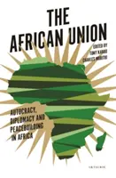 L'Union africaine : Autocratie, diplomatie et consolidation de la paix en Afrique - The African Union: Autocracy, Diplomacy and Peacebuilding in Africa