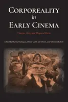 La corporéité dans le cinéma ancien : Viscères, peau et forme physique - Corporeality in Early Cinema: Viscera, Skin, and Physical Form