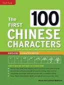 Les 100 premiers caractères chinois : L'édition des caractères simplifiés : (Hsk Niveau 1) le moyen rapide et facile d'apprendre les caractères chinois de base - The First 100 Chinese Characters: Simplified Character Edition: (Hsk Level 1) the Quick and Easy Way to Learn the Basic Chinese Characters