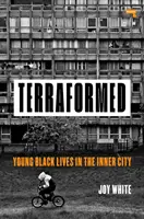 Terraformed : Jeunes vies noires dans les quartiers défavorisés - Terraformed: Young Black Lives in the Inner City