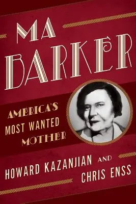 Ma Barker : La mère la plus recherchée d'Amérique - Ma Barker: America's Most Wanted Mother