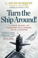 Retourner le navire ! - Une histoire vraie de construction de leaders en brisant les règles - Turn The Ship Around! - A True Story of Building Leaders by Breaking the Rules