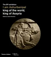 Je suis Ashurbanipal : roi du monde, roi d'Assyrie - I Am Ashurbanipal: King of the World, King of Assyria
