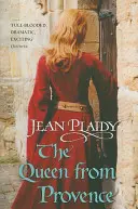 Reine de Provence - (La saga des Plantagenêt) (Plaidy Jean (Romancier)) - Queen From Provence - (Plantagenet Saga) (Plaidy Jean (Novelist))