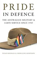 Pride in Defence - L'armée australienne et le service LGBTI depuis 1945 - Pride in Defence - The Australian Military and LGBTI Service since 1945