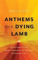 Hymnes pour un agneau mourant : Comment six psaumes (113-118) sont devenus un recueil de chants pour la Cène et les temps à venir - Anthems for a Dying Lamb: How Six Psalms (113-118) Became a Songbook for the Last Supper and the Age to Come