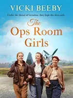 Les filles de la salle d'opérations - Une saga romantique et édifiante sur la Seconde Guerre mondiale - Ops Room Girls - An uplifting and romantic WW2 saga