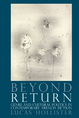 Au-delà du retour : Genre et politique culturelle dans la fiction française contemporaine - Beyond Return: Genre and Cultural Politics in Contemporary French Fiction