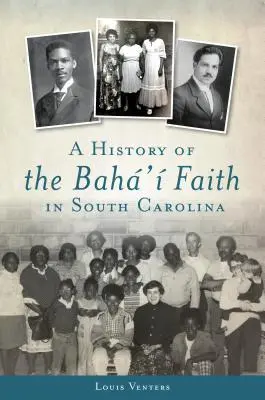 Une histoire de la foi bah' en Caroline du Sud - A History of the Bah' Faith in South Carolina