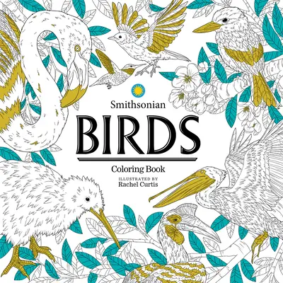 Les oiseaux : Un livre de coloriage Smithsonian - Birds: A Smithsonian Coloring Book