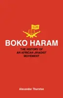 Boko Haram : l'histoire d'un mouvement djihadiste africain - Boko Haram: The History of an African Jihadist Movement