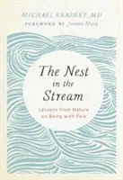 Le nid dans le ruisseau : Les leçons de la nature sur la douleur - The Nest in the Stream: Lessons from Nature on Being with Pain