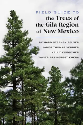 Guide des arbres de la région de Gila au Nouveau-Mexique - Field Guide to the Trees of the Gila Region of New Mexico
