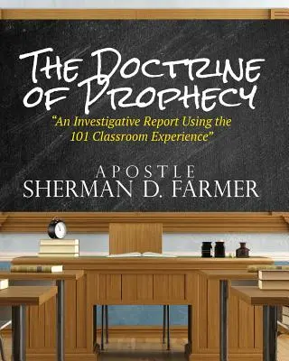 La doctrine de la prophétie : Un rapport d'enquête utilisant l'expérience de la classe 101 - The Doctrine of Prophecy: An Investigative Report Using the 101 Classroom Experience