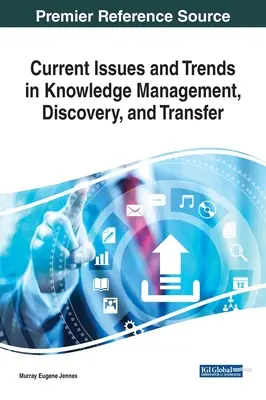 Questions et tendances actuelles en matière de gestion, de découverte et de transfert des connaissances - Current Issues and Trends in Knowledge Management, Discovery, and Transfer