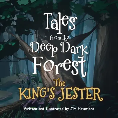 Contes de la forêt profonde et sombre : Le bouffon du roi - Tales from The Deep Dark Forest: The King's Jester