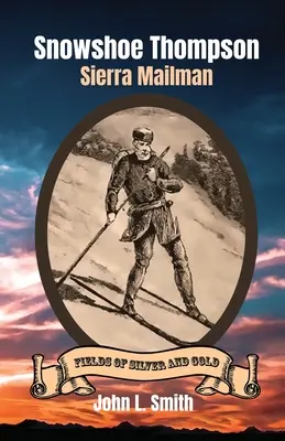 Snowshoe Thompson : Le facteur de la Sierra - Snowshoe Thompson: Sierra Mailman