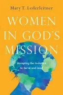 Les femmes dans la mission de Dieu : Accepter l'invitation à servir et à diriger - Women in God's Mission: Accepting the Invitation to Serve and Lead