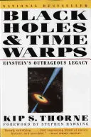 Trous noirs et distorsions temporelles : L'héritage scandaleux d'Einstein - Black Holes & Time Warps: Einstein's Outrageous Legacy