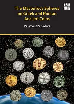 Les sphères mystérieuses sur les pièces de monnaie grecques et romaines de l'Antiquité - The Mysterious Spheres on Greek and Roman Ancient Coins