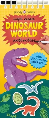 Activités à essuyer : Le monde des dinosaures : Avec les autocollants Dino-Mite ! - Wipe Clean Activities: Dinosaur World: With Dino-Mite Stickers!