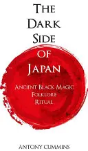 Le côté obscur du Japon : Magie noire ancienne, folklore, rituel - The Dark Side of Japan: Ancient Black Magic, Folklore, Ritual