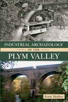 Archéologie industrielle de la vallée de Plym - Industrial Archaeology of the Plym Valley