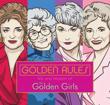 Règles d'or : L'esprit et la sagesse des Golden Girls - Golden Rules: Wit and Wisdom of the Golden Girls