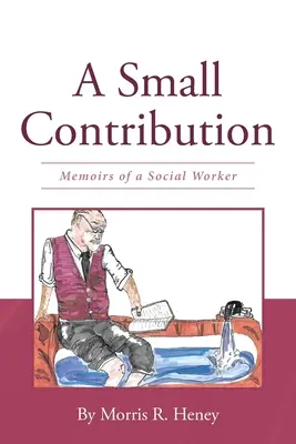 Une petite contribution : Mémoires d'un travailleur social - A Small Contribution: Memoirs of a Social Worker