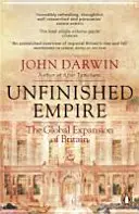 L'empire inachevé - L'expansion mondiale de la Grande-Bretagne - Unfinished Empire - The Global Expansion of Britain